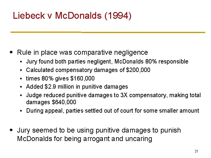 Liebeck v Mc. Donalds (1994) w Rule in place was comparative negligence w w