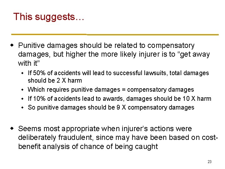 This suggests… w Punitive damages should be related to compensatory damages, but higher the