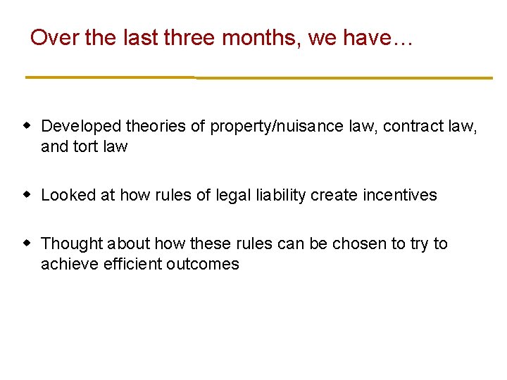 Over the last three months, we have… w Developed theories of property/nuisance law, contract
