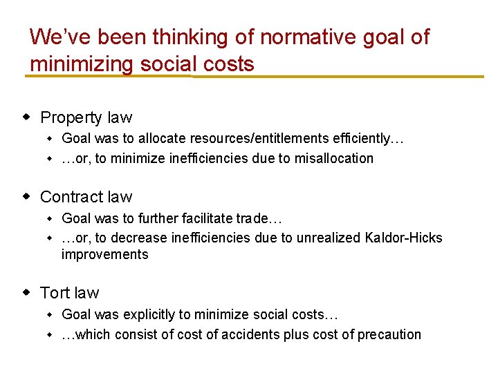 We’ve been thinking of normative goal of minimizing social costs w Property law Goal