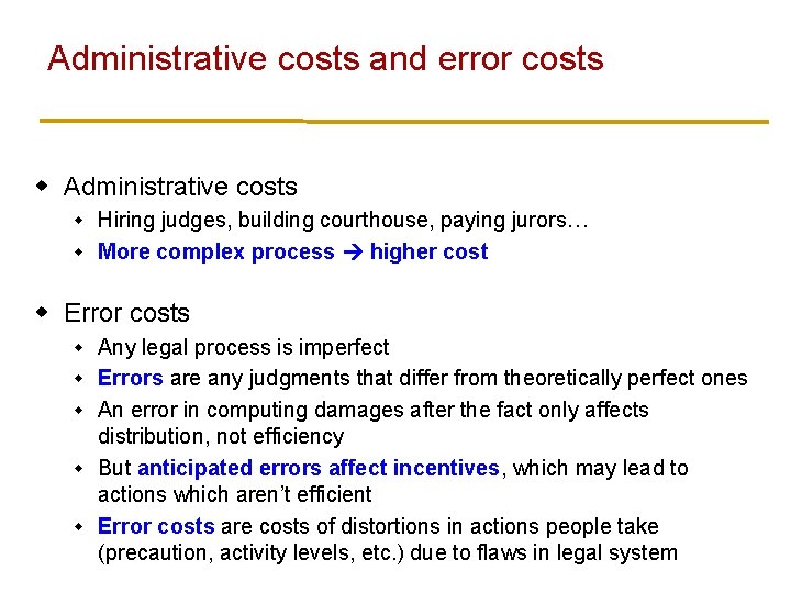 Administrative costs and error costs w Administrative costs Hiring judges, building courthouse, paying jurors…