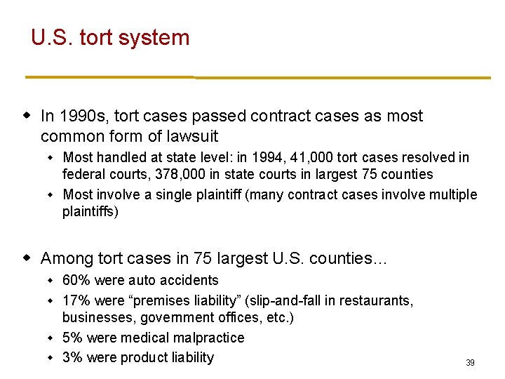 U. S. tort system w In 1990 s, tort cases passed contract cases as