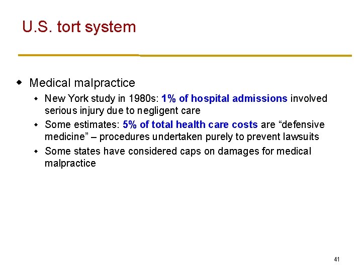 U. S. tort system w Medical malpractice New York study in 1980 s: 1%