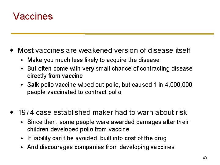 Vaccines w Most vaccines are weakened version of disease itself Make you much less