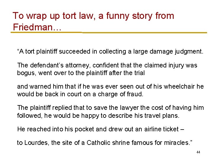 To wrap up tort law, a funny story from Friedman… “A tort plaintiff succeeded