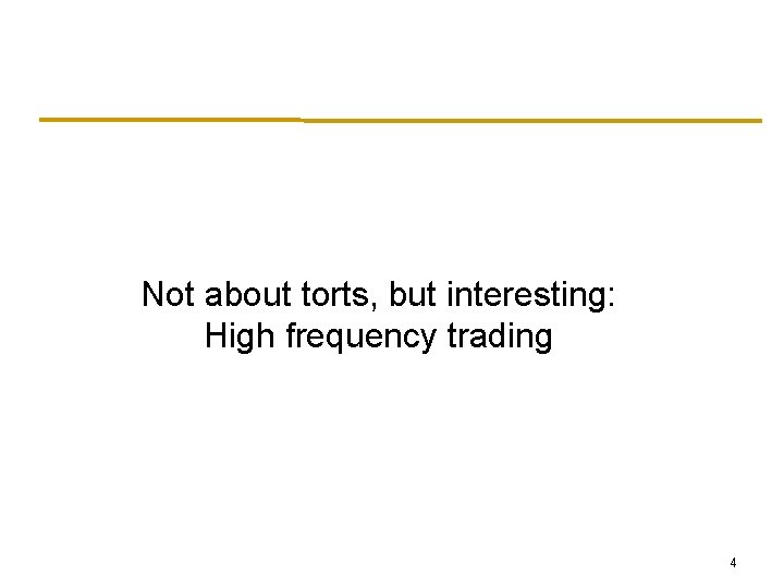 Not about torts, but interesting: High frequency trading 4 