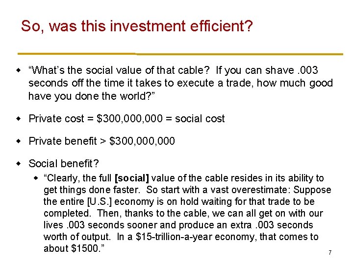 So, was this investment efficient? w “What’s the social value of that cable? If