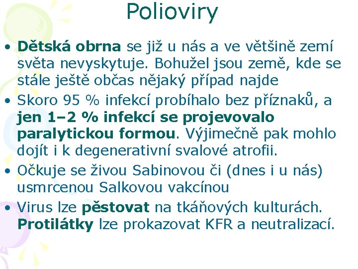 Polioviry • Dětská obrna se již u nás a ve většině zemí světa nevyskytuje.