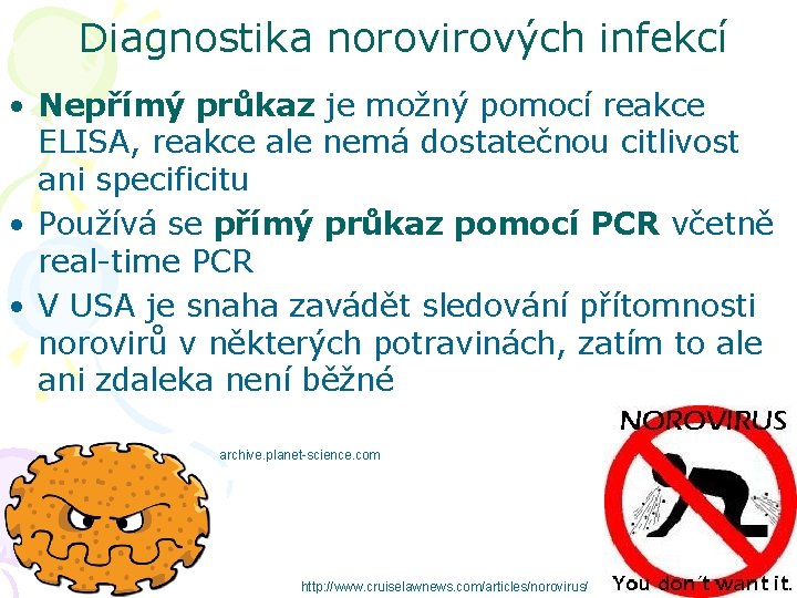 Diagnostika norovirových infekcí • Nepřímý průkaz je možný pomocí reakce ELISA, reakce ale nemá