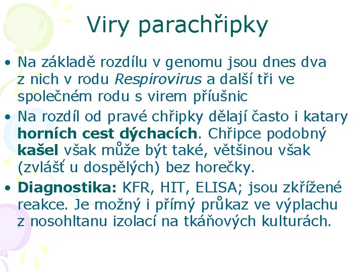 Viry parachřipky • Na základě rozdílu v genomu jsou dnes dva z nich v