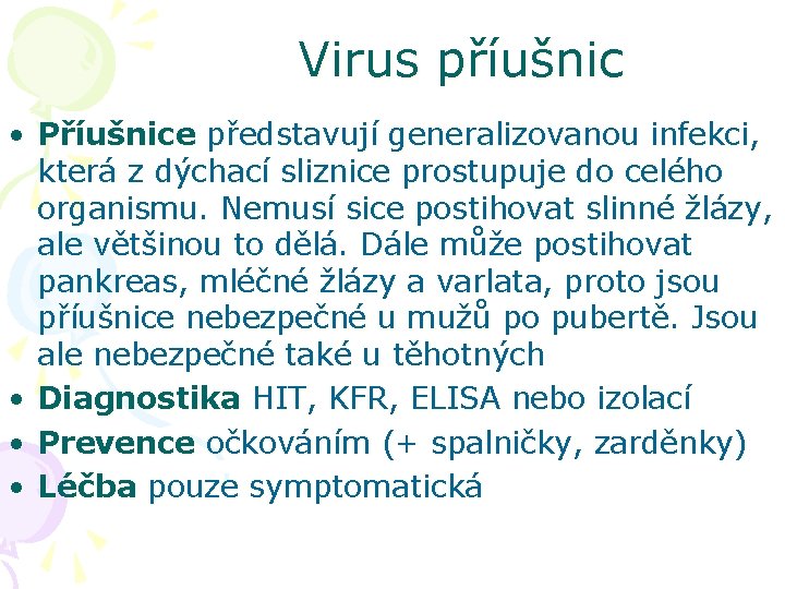 Virus příušnic • Příušnice představují generalizovanou infekci, která z dýchací sliznice prostupuje do celého