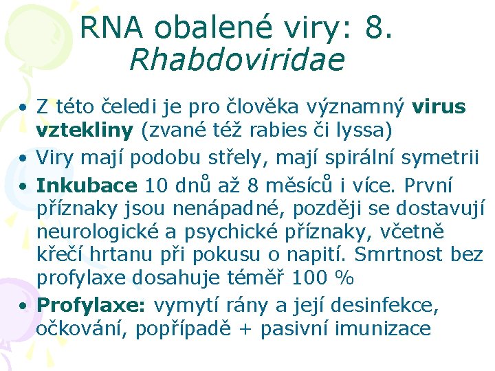 RNA obalené viry: 8. Rhabdoviridae • Z této čeledi je pro člověka významný virus