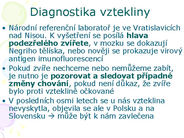 Diagnostika vztekliny • Národní referenční laboratoř je ve Vratislavicích nad Nisou. K vyšetření se