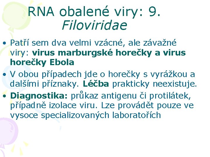 RNA obalené viry: 9. Filoviridae • Patří sem dva velmi vzácné, ale závažné viry: