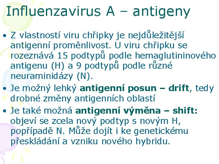 Influenzavirus A – antigeny • Z vlastností viru chřipky je nejdůležitější antigenní proměnlivost. U