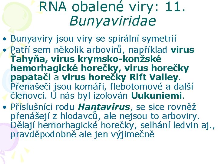 RNA obalené viry: 11. Bunyaviridae • Bunyaviry jsou viry se spirální symetrií • Patří