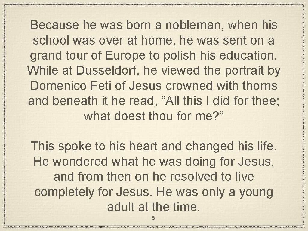 Because he was born a nobleman, when his school was over at home, he