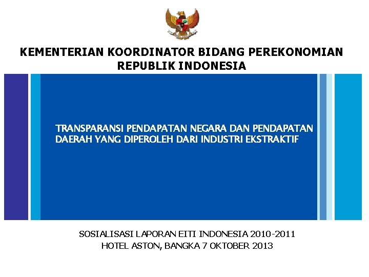 KEMENTERIAN KOORDINATOR BIDANG PEREKONOMIAN REPUBLIK INDONESIA TRANSPARANSI PENDAPATAN NEGARA DAN PENDAPATAN DAERAH YANG DIPEROLEH