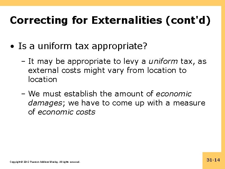 Correcting for Externalities (cont'd) • Is a uniform tax appropriate? – It may be