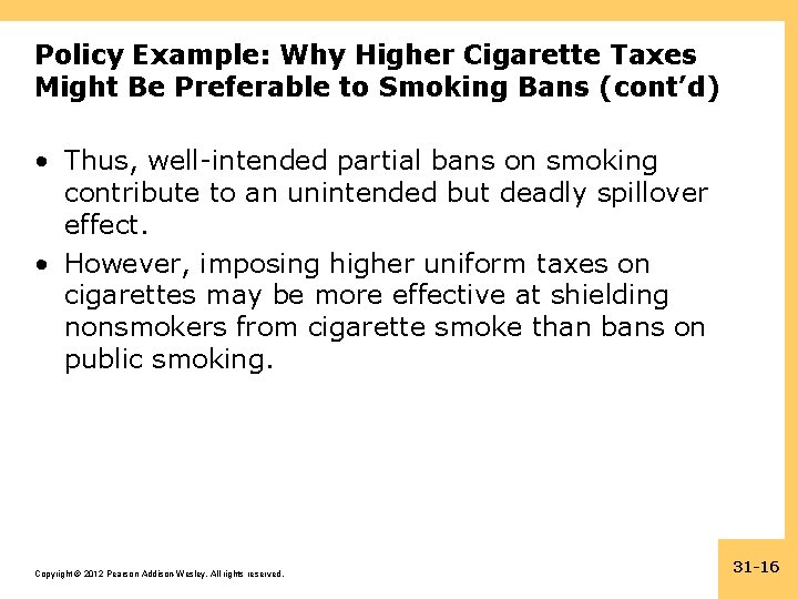 Policy Example: Why Higher Cigarette Taxes Might Be Preferable to Smoking Bans (cont’d) •