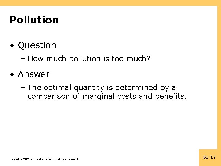 Pollution • Question – How much pollution is too much? • Answer – The