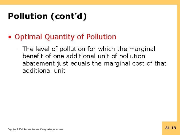Pollution (cont'd) • Optimal Quantity of Pollution – The level of pollution for which