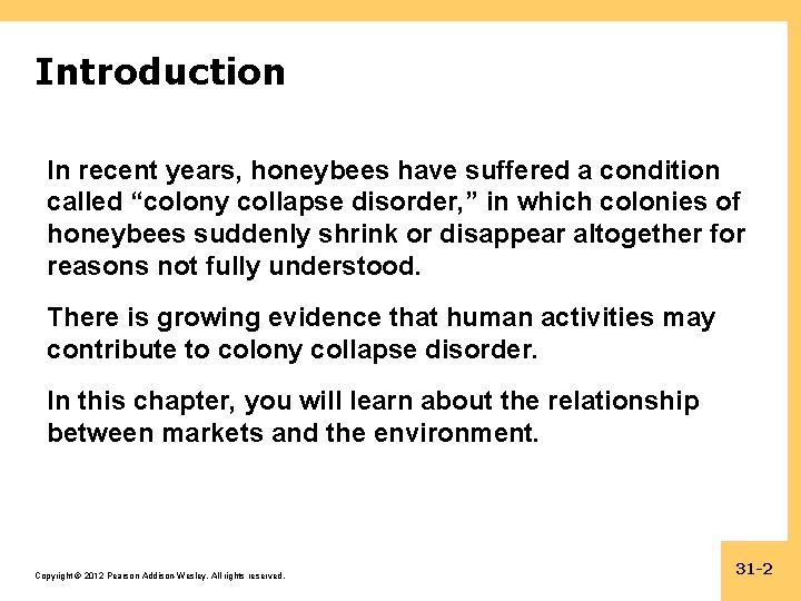 Introduction In recent years, honeybees have suffered a condition called “colony collapse disorder, ”