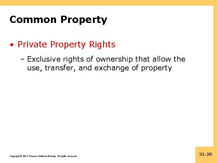 Common Property • Private Property Rights – Exclusive rights of ownership that allow the