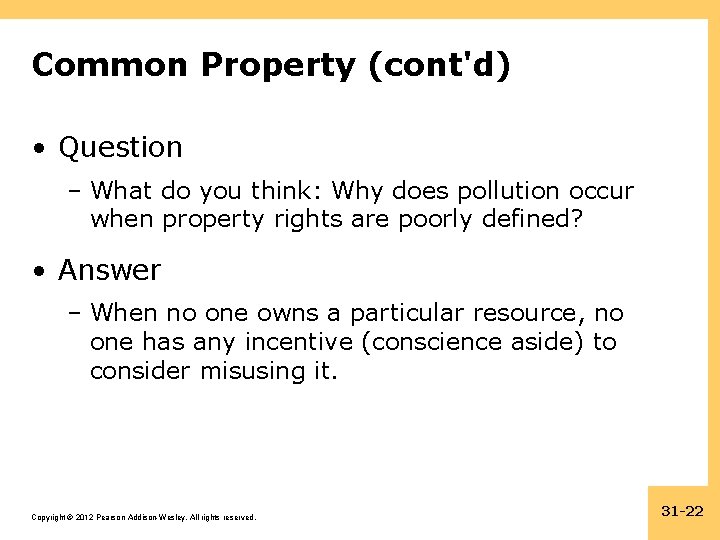 Common Property (cont'd) • Question – What do you think: Why does pollution occur