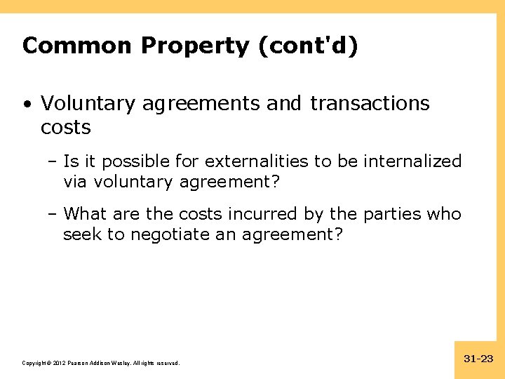 Common Property (cont'd) • Voluntary agreements and transactions costs – Is it possible for