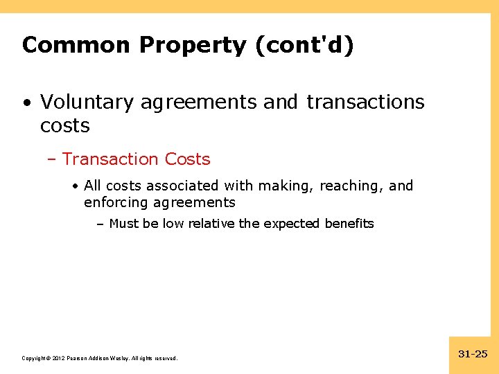 Common Property (cont'd) • Voluntary agreements and transactions costs – Transaction Costs • All