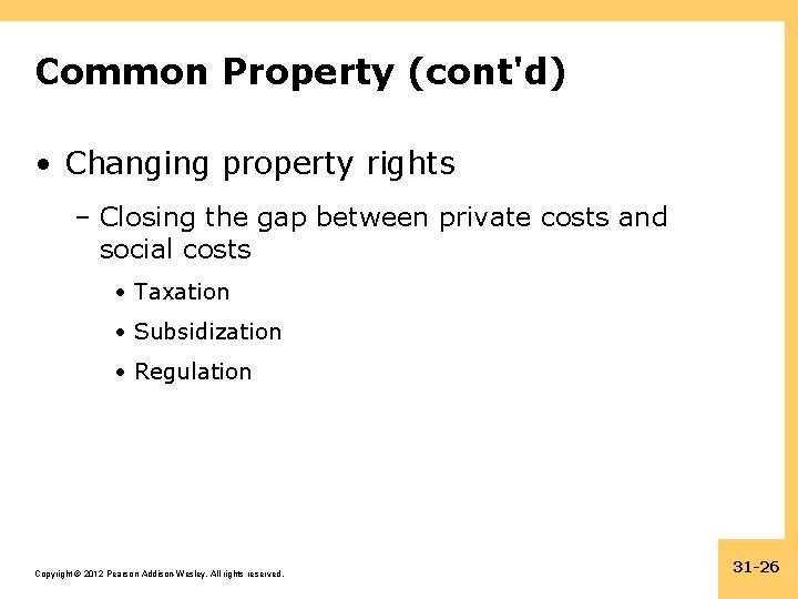 Common Property (cont'd) • Changing property rights – Closing the gap between private costs