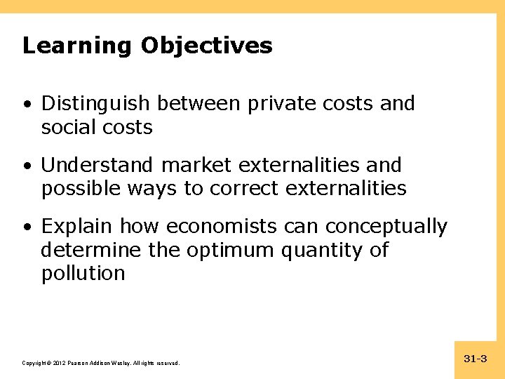 Learning Objectives • Distinguish between private costs and social costs • Understand market externalities