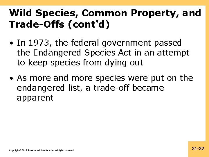 Wild Species, Common Property, and Trade-Offs (cont'd) • In 1973, the federal government passed