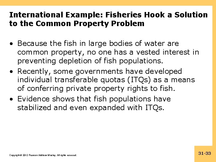 International Example: Fisheries Hook a Solution to the Common Property Problem • Because the