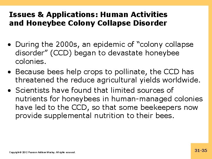 Issues & Applications: Human Activities and Honeybee Colony Collapse Disorder • During the 2000