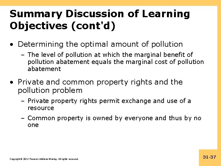 Summary Discussion of Learning Objectives (cont'd) • Determining the optimal amount of pollution –
