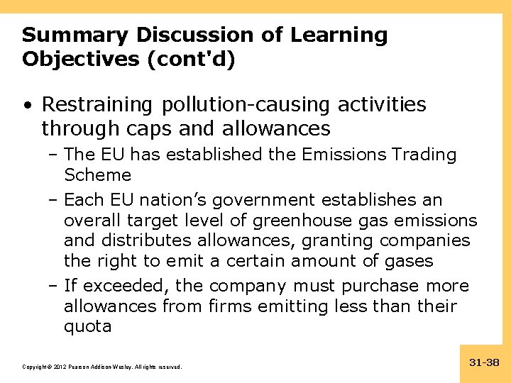 Summary Discussion of Learning Objectives (cont'd) • Restraining pollution-causing activities through caps and allowances