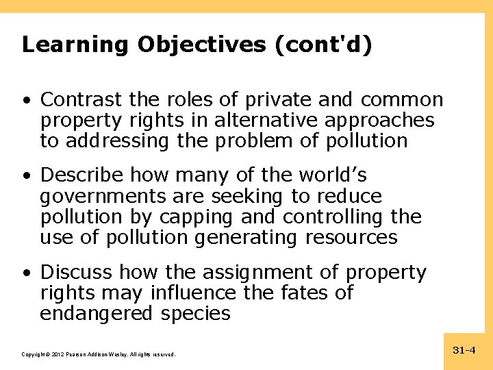 Learning Objectives (cont'd) • Contrast the roles of private and common property rights in