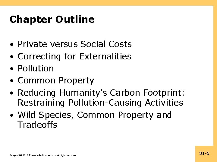 Chapter Outline • • • Private versus Social Costs Correcting for Externalities Pollution Common