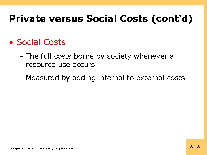 Private versus Social Costs (cont'd) • Social Costs – The full costs borne by