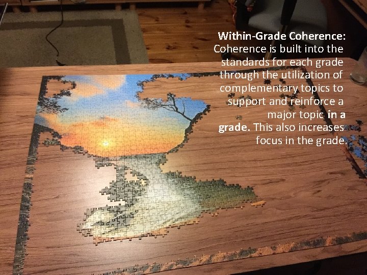 Within-Grade Coherence: Coherence is built into the standards for each grade through the utilization