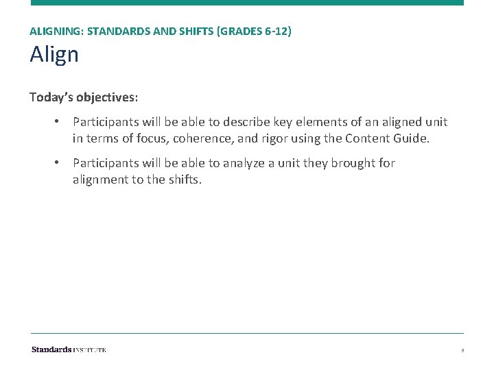 ALIGNING: STANDARDS AND SHIFTS (GRADES 6 -12) Align Today’s objectives: • Participants will be