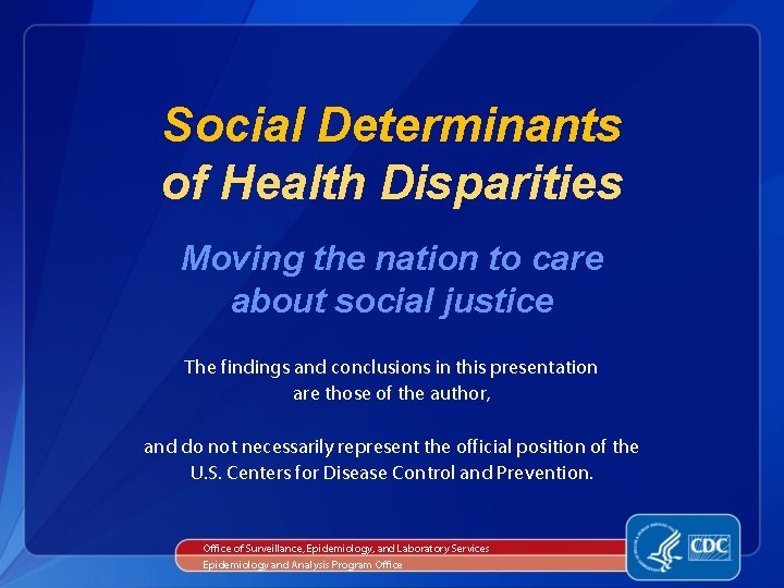 Social Determinants of Health Disparities Moving the nation