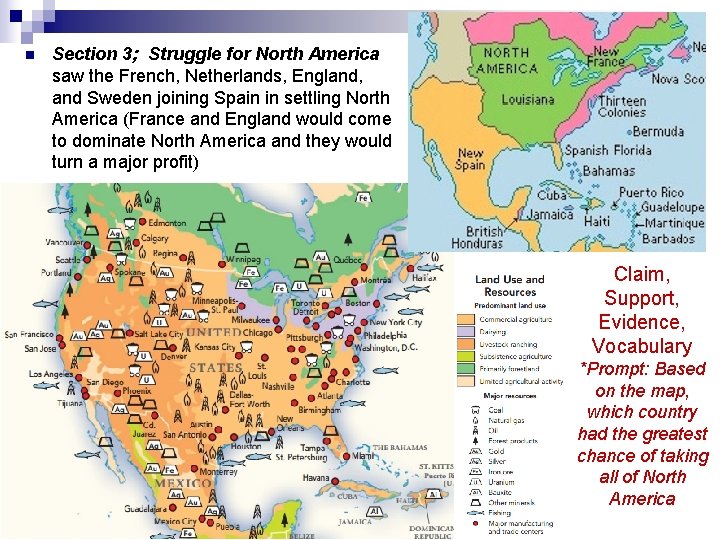 n Section 3; Struggle for North America saw the French, Netherlands, England, and Sweden