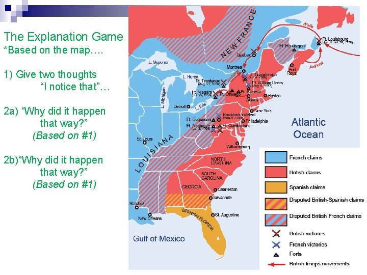 The Explanation Game *Based on the map…. 1) Give two thoughts “I notice that”…