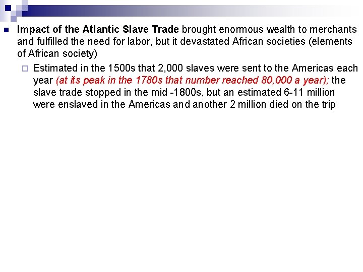 n Impact of the Atlantic Slave Trade brought enormous wealth to merchants and fulfilled