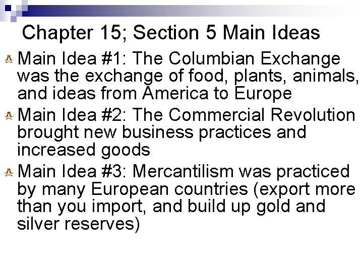 Chapter 15; Section 5 Main Ideas Main Idea #1: The Columbian Exchange was the