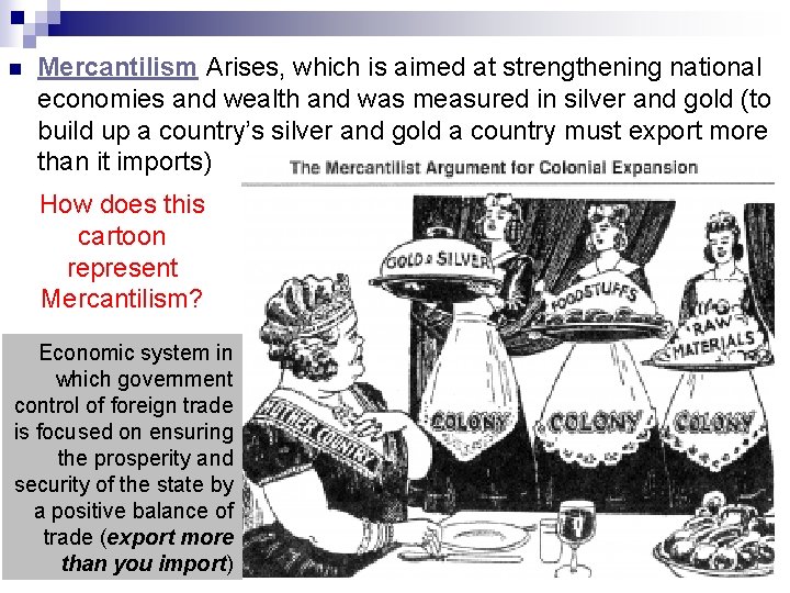 n Mercantilism Arises, which is aimed at strengthening national economies and wealth and was