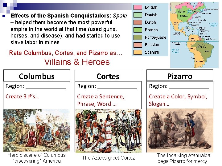 n Effects of the Spanish Conquistadors: Spain – helped them become the most powerful